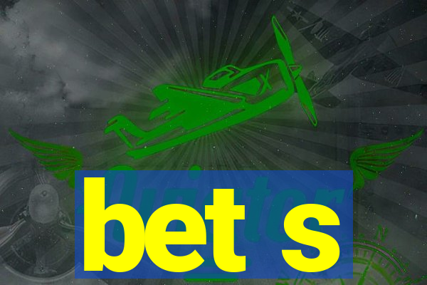 bet s